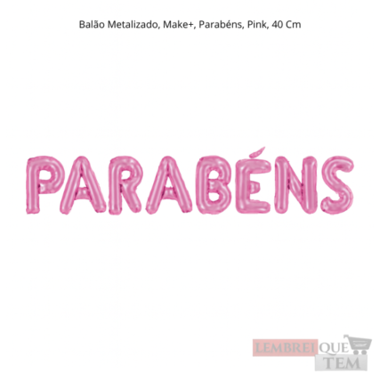 Balão Metalizado, Make+, Parabéns, Pink, 40 Cm